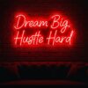 Dream Big, Hustle Hard neon sign in red