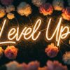 Level Up neon sign in yellow on flower wall