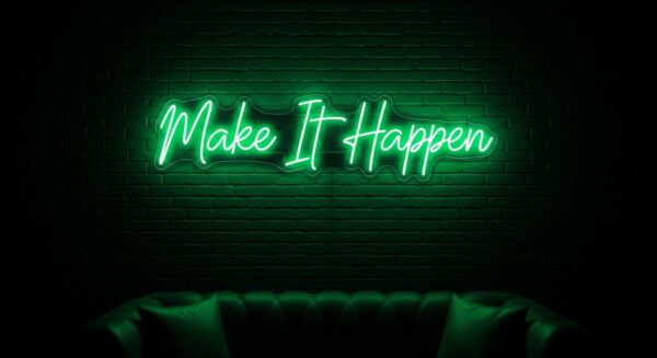 Make It Happen neon sign in green